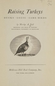 Cover of: Raising turkeys, ducks, geese, game birds by M. A. Jull