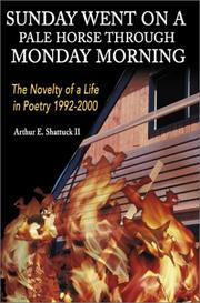 Cover of: Sunday Went on a Pale Horse Through Monday Morning: The Novelty of a Life in Poetry 1992-2000