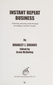 Cover of: Instant repeat business: achieving amazing profit through developing customer loyalty