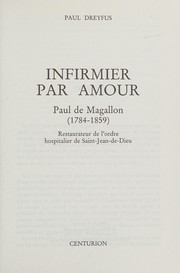 Cover of: Infirmier par amour: Paul de Magallon, 1784-1859 : restaurateur de l'Ordre hospitalier de Saint-Jean-de-Dieu