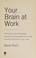 Cover of: Your brain at work