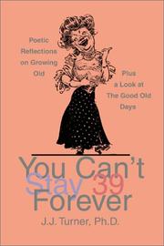 Cover of: You Can't Stay 39 Forever: Poetic Reflections on Growing Old Plus a Look at the Good Old Days