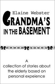 Cover of: Grandma's in the Basement: A Collection of Stories About the Elderly Based on Personal Experience