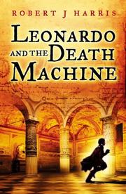 Cover of: Leonardo and the Death Machine by Robert J. Harris