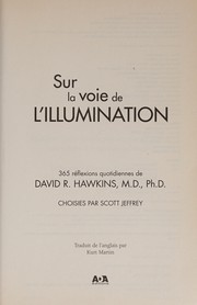 Cover of: Sur la voie de l'illumination: 365 réflexions quotidiennes de David R. Hawkins, M.D., Ph.D.