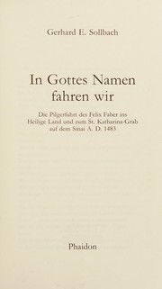 Cover of: In Gottes Namen fahren wir: die Pilgerfahrt des Felix Faber ins Heilige Land und zum St. Katharina-Grab auf dem Sinai A.D. 1483