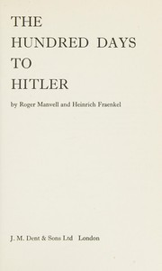 Cover of: The hundred days to Hitler by Manvell, Roger