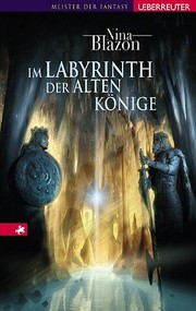Cover of: Im Labyrinth der alten Könige by Nina Blazon