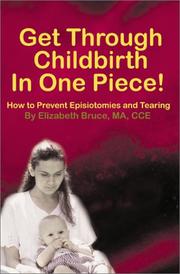 Cover of: Get Through Childbirth in One Piece!: How to Prevent Episiotomies and Tearing