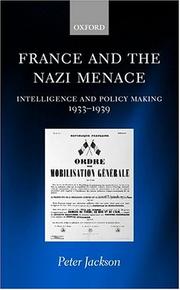 Cover of: France and the Nazi menace: intelligence and policy making, 1933-1939