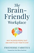 Cover of: Brain-Friendly Workplace: Why Talented People Quit and How to Get Them to Stay