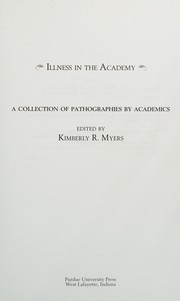 Cover of: Illness in the academy: a collection of pathographies by academics