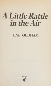 Cover of: A little rattle in the air by June Oldham
