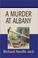 Cover of: A Murder at Albany