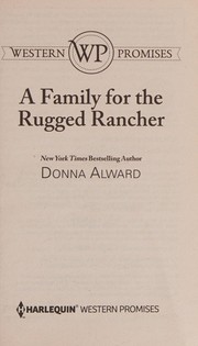 Cover of: A family for the rugged rancher by Donna Alward