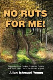 Cover of: No Ruts for Me: Outlandish Jobs, Outdoor Comrades, Outsider in a Small Town, Out to Get Rich As a Writer