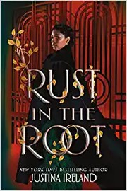 Cover of: Rust in the Root by Justina Ireland