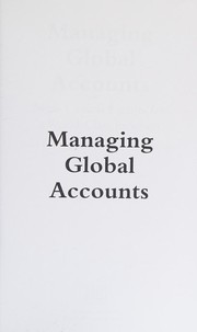 Cover of: Managing global accounts: nine critical factors for a world-class program