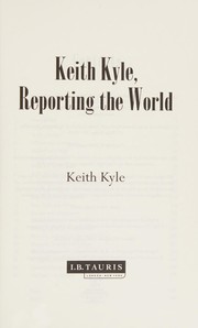 Cover of: Keith Kyle, reporting the world