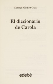 Cover of: El diccionario de Carola by Carmen Gómez Ojea