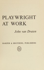 Cover of: Playwright at work. by John Van Druten