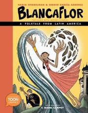 Cover of: Blancaflor, the Hero with Secret Powers : a Folktale from Latin America: A TOON Graphic