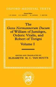 Cover of: The Gesta Normannorum Ducum of William of Jumieges, Orderic Vitalis, and Robert of Torigni: Volume 1: Introduction and Books I-IV (Oxford Medieval Texts)