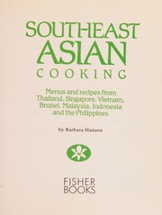 Cover of: Southeast Asian cooking: menus and recipes from Thailand, Singapore, Vietnam, Brunei, Malaysia, Indonesia, and the Philippines
