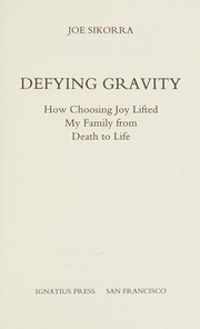 Cover of: Defying Gravity: How Choosing Joy Lifted My Family from Death to Life