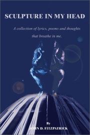 Cover of: Sculpture in My Head: A Collection of Lyrics, Poems and Thoughts That Breathe in Me
