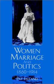 Women, marriage, and politics, 1860-1914 by Patricia Jalland