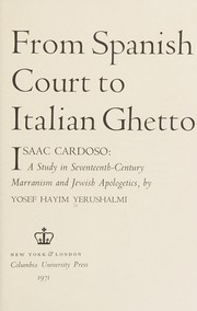 From Spanish court to Italian ghetto; Isaac Cardoso by Yosef Hayim Yerushalmi