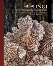 Cover of: Lives of Fungi: A Natural History of Our Planet's Decomposers