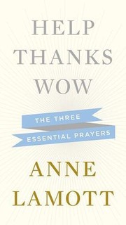 Cover of: Help, Thanks, Wow by Anne Lamott