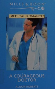 Cover of: A Courageous Doctor by Alison Roberts