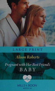 Cover of: Pregnant with Her Best Friend's Baby by Alison Roberts