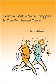 Cover of: Exercise Motivational Triggers by Dave R. Baldwin