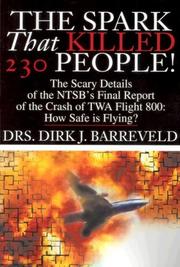 Cover of: The Spark That Killed 230 People: The Scary Details of the Ntsb's Final Report of the Crash of Twa Flight 800 How Safe Is Flying