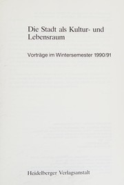 Cover of: Die Stadt als Kultur- und Lebensraum: Vorträge im Wintersemester 1990/91