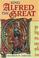 Cover of: King Alfred the Great