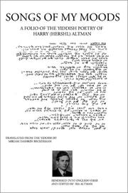 Cover of: Songs of My Moods: A Folio of the Yiddish Poetry of Harry (Hershl) Altman