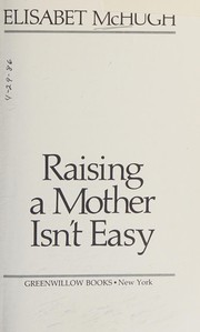Cover of: Raising a mother isn't easy
