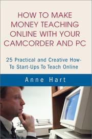 Cover of: How to Make Money Teaching Online With Your Camcorder and PC: 25 Practical and Creative How-To Start-Ups to Teach Online