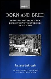 Cover of: Born and bred: idioms of kinship and new reproductive technologies in England