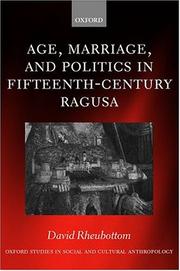 Cover of: Age, Marriage, and Politics in Fifteenth-Century Ragusa (Oxford Studies in Social and Cultural Anthropology) by David Rheubottom