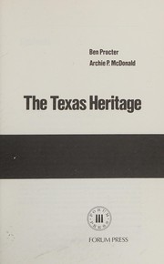 Cover of: The Texas heritage by [edited by] Ben Procter, Archie P. McDonald.