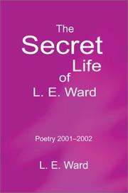 Cover of: The Secret Life of L. E. Ward: Poetry 2001-2002
