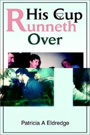 Cover of: His Cup Runneth over | Patricia A. Eldredge