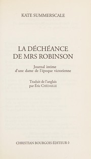 Cover of: La déchéance de Mrs Robinson: journal intime d'une dame de l'époque victorienne