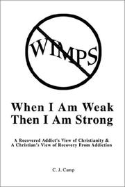 Cover of: When I Am Weak Then I Am Strong: A Recovered Addict's View of Christianity